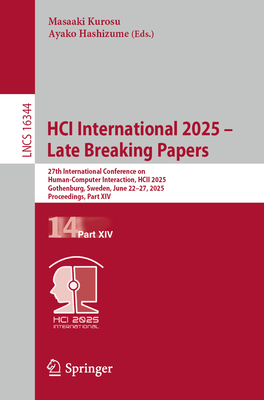 Hci International 2025 - Late Breaking Papers: 27th International Conference on Human-Computer Interaction, Hcii 2025, Gothenburg, Sweden, June 22-27,-cover