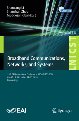 Broadband Communications, Networks, and Systems: 15th Eai International Conference, Broadnets 2024, Cardiff, Uk, December 14-15, 2024, Proceedings-cover