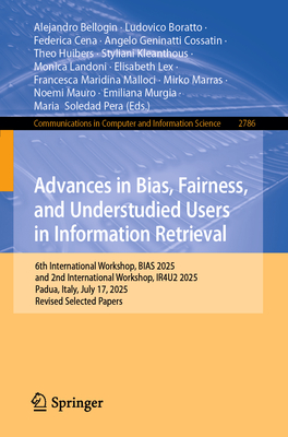 Advances in Bias, Fairness, and Understudied Users in Information Retrieval: 6th International Workshop, Bias 2025, and 2nd International Workshop, Ir-cover