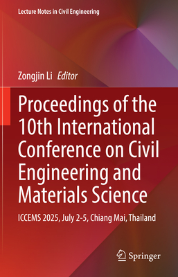 Proceedings of the 10th International Conference on Civil Engineering and Materials Science: Iccems 2025, July 2-5, Chiang Mai, Thailand-cover