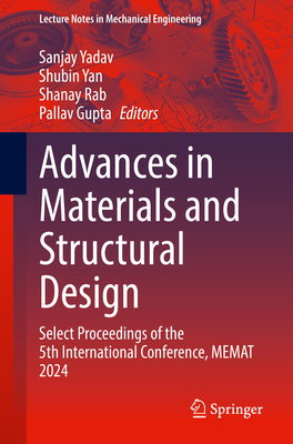 Advances in Materials and Structural Design: Select Proceedings of the 5th International Conference, Memat 2024-cover