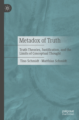 Metadox of Truth: Truth Theories, Justification, and the Limits of Conceptual Thought-cover