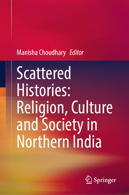 Scattered Histories: Religion, Culture and Society in Northern India-cover