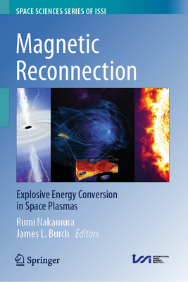 Magnetic Reconnection: Explosive Energy Conversion in Space Plasmas-cover