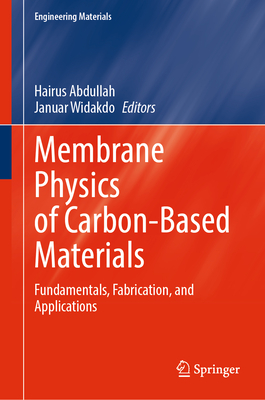 Membrane Physics of Carbon-Based Materials: Fundamentals, Fabrication, and Applications-cover