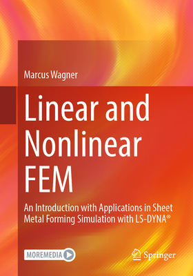 Linear and Nonlinear Fem: An Introduction with Applications in Sheet Metal Forming Simulation with Ls-Dyna(r)-cover