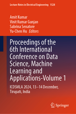 Proceedings of the 6th International Conference on Data Science, Machine Learning and Applications- Volume 1: Icdsmla 2024, 13-14 December, Tirupati,-cover