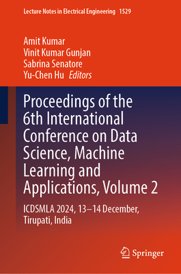 Proceedings of the 6th International Conference on Data Science, Machine Learning and Applications, Volume 2: Icdsmla 2024, 13-14 December, Tirupati,-cover