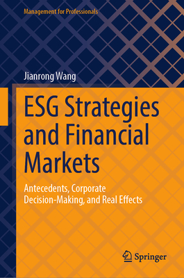 Esg Strategies and Financial Markets: Antecedents, Corporate Decision-Making, and Real Effects-cover