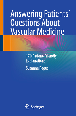 Answering Patients' Questions about Vascular Medicine: 170 Patient-Friendly Explanations-cover