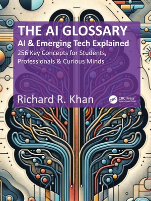 The AI Glossary: AI and Emerging Tech Explained - 256 Key Concepts for Students, Professionals & Curious Minds-cover