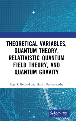 Theoretical Variables, Quantum Theory, Relativistic Quantum Field Theory, and Quantum Gravity-cover