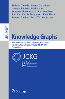 Knowledge Graphs: 14th International Joint Conference, Ijckg 2025, Heraklion, Crete, Greece, October 15-17, 2025, Proceedings-cover