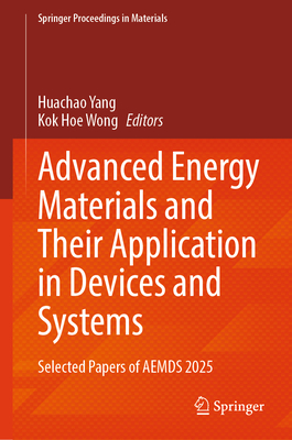 Advanced Energy Materials and Their Application in Devices and Systems: Selected Papers of Aemds 2025-cover
