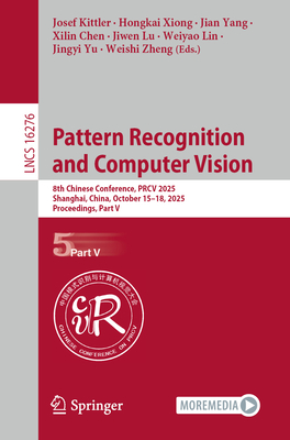 Pattern Recognition and Computer Vision: 8th Chinese Conference, Prcv 2025, Shanghai, China, October 15-18, 2025, Proceedings, Part V-cover