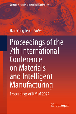 Proceedings of the 7th International Conference on Materials and Intelligent Manufacturing: Proceedings of ICMIM 2025-cover