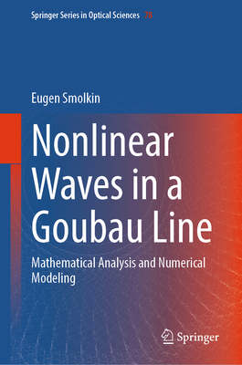 Nonlinear Waves in a Goubau Line: Mathematical Analysis and Numerical Modeling-cover