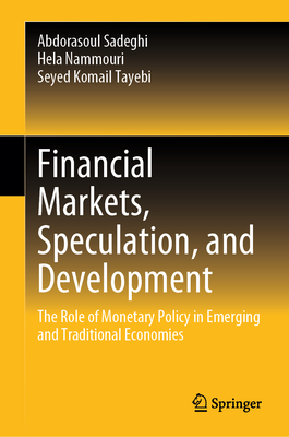 Financial Markets, Speculation, and Development: The Role of Monetary Policy in Emerging and Traditional Economies-cover
