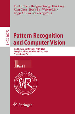Pattern Recognition and Computer Vision: 8th Chinese Conference, Prcv 2025, Shanghai, China, October 15-18, 2025, Proceedings, Part I-cover