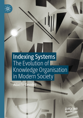 Indexing Systems: The Evolution of Knowledge Organisation in Modern Society-cover
