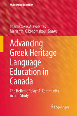 Advancing Greek Heritage Language Education in Canada: The Hellenic Relay: A Community Action Study-cover