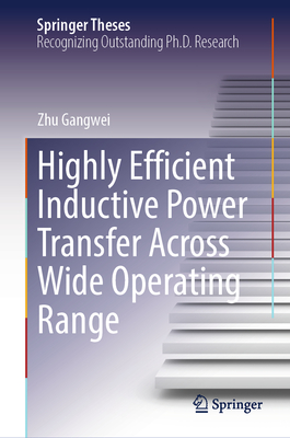 Highly Efficient Inductive Power Transfer Across Wide Operating Range-cover