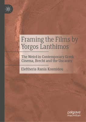 Framing the Films by Yorgos Lanthimos: The Weird in Contemporary Greek Cinema, Brecht and the Uncanny-cover