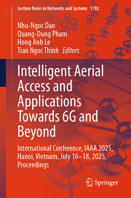 Intelligent Aerial Access and Applications Towards 6g and Beyond: International Conference, Iaaa 2025, Hanoi, Vietnam, July 16-18, 2025, Proceedings-cover