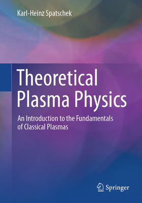 Theoretical Plasma Physics: An Introduction to the Fundamentals of Classical Plasmas-cover