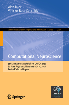 Computational Neuroscience: 5th Latin American Workshop, Lawcn 2025, La Plata, Argentina, November 12-14, 2025, Revised Selected Papers-cover