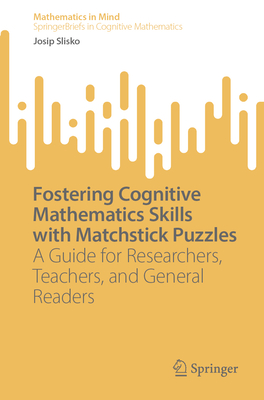 Fostering Cognitive Mathematics Skills with Matchstick Puzzles: A Guide for Researchers, Teachers, and General Readers-cover