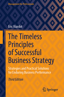 The Timeless Principles of Successful Business Strategy: Strategies and Practical Solutions for Enduring Business Performance-cover