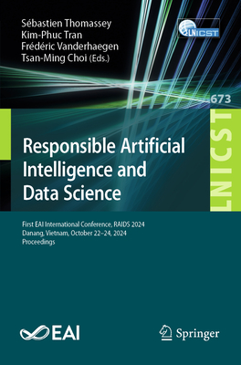 Responsible Artificial Intelligence and Data Science: First Eai International Conference, Raids 2024, Danang, Vietnam, October 22-24, 2024, Proceeding-cover
