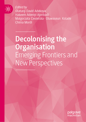 Decolonising the Organisation: Emerging Frontiers and New Perspectives-cover