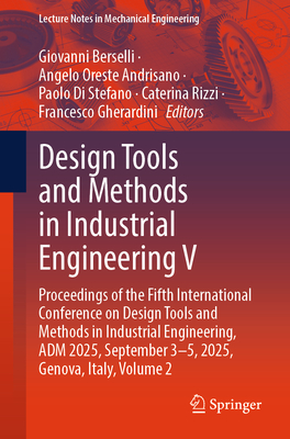 Design Tools and Methods in Industrial Engineering V: Proceedings of the Fifth International Conference on Design Tools and Methods in Industrial Engi-cover