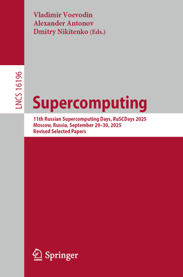 Supercomputing: 11th Russian Supercomputing Days, Ruscdays 2025, Moscow, Russia, September 29-30, 2025, Revised Selected Papers-cover