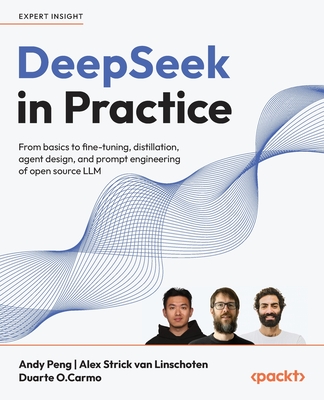 DeepSeek in Practice: From basics to fine-tuning, distillation, agent design, and prompt engineering of open source LLM-cover