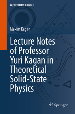 Lecture Notes of Professor Yuri Kagan in Theoretical Solid-State Physics-cover