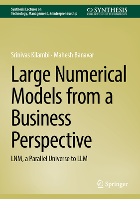 Large Numerical Models from a Business Perspective: Lnm, a Parallel Universe to LLM-cover