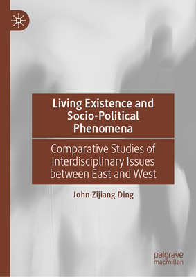 Living Existence and Socio-Political Phenomena: Comparative Studies of Interdisciplinary Issues Between East and West-cover