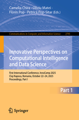 Innovative Perspectives on Computational Intelligence and Data Science: First International Conference, Innocomp 2025, Cluj-Napoca, Romania, October 2-cover