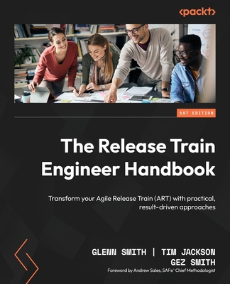 The Release Train Engineer Handbook: Transform your Agile Release Train (ART) with practical, result-driven approaches-cover
