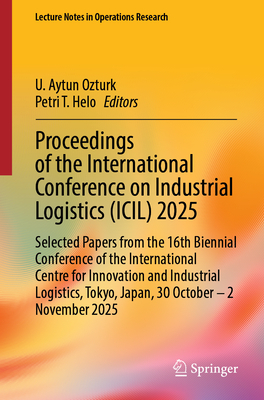 Proceedings of the International Conference on Industrial Logistics (ICIL) 2025: Selected Papers from the 16th Biennial Conference of the Internationa-cover