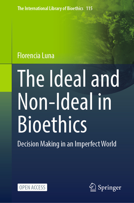 The Ideal and Non-Ideal in Bioethics: Decision Making in an Imperfect World-cover