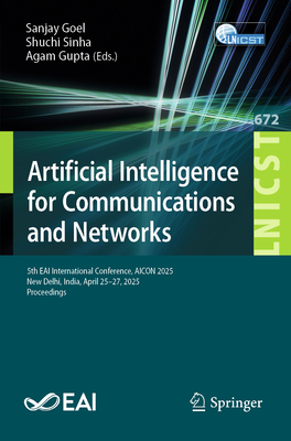 Artificial Intelligence for Communications and Networks: 5th Eai International Conference, Aicon 2025, New Delhi, India, April 25-27, 2025, Proceeding-cover
