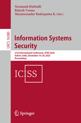 Information Systems Security: 21st International Conference, Iciss 2025, Indore, India, December 16-20, 2025, Proceedings-cover