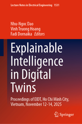 Explainable Intelligence in Digital Twins: Proceedings of Eidt, Ho CHI Minh City, Vietnam, November 12-14, 2025-cover