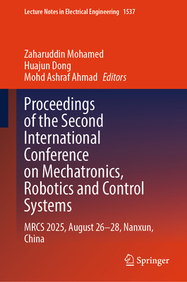 Proceedings of the Second International Conference on Mechatronics, Robotics and Control Systems: Mrcs 2025, August 26-28, Nanxun, China-cover