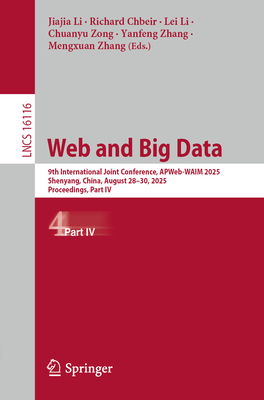Web and Big Data: 9th International Joint Conference, Apweb-Waim 2025, Shenyang, China, August 28-30, 2025, Proceedings, Part IV-cover