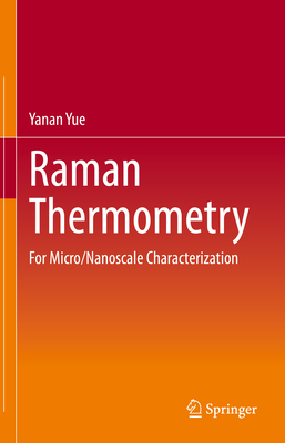 Raman Thermometry: For Micro/Nanoscale Characterization-cover